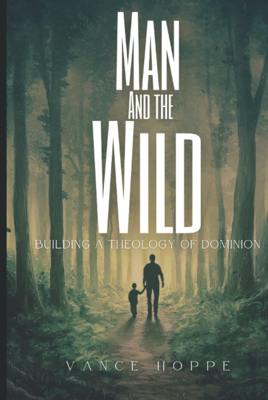 Man and the Wild: Building a Theology of Dominion